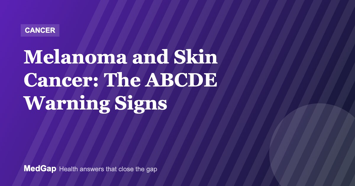 Melanoma and Skin Cancer: The ABCDE Signs and When to See a Doctor