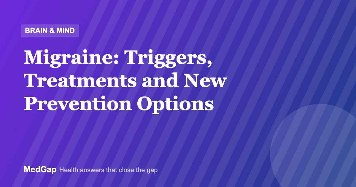 Migraine: Triggers, Treatments and New Prevention Options
