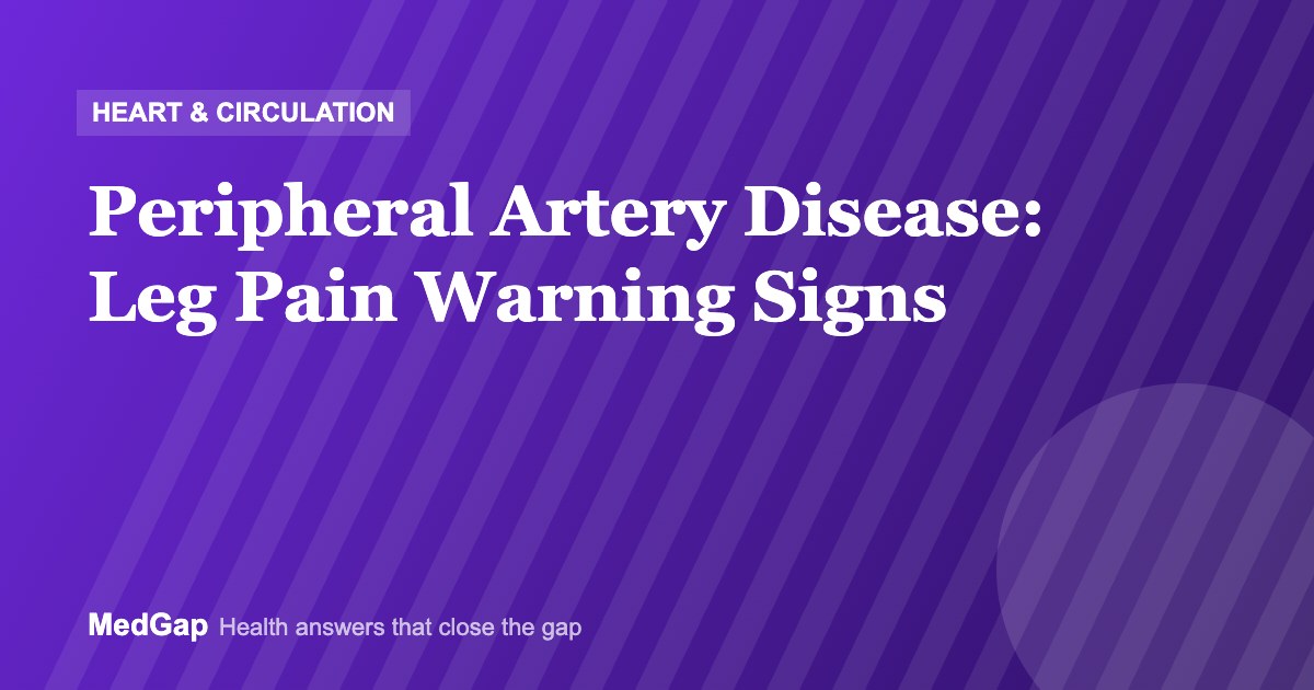 Peripheral Artery Disease (PAD): Leg Pain Warning Signs and Treatment