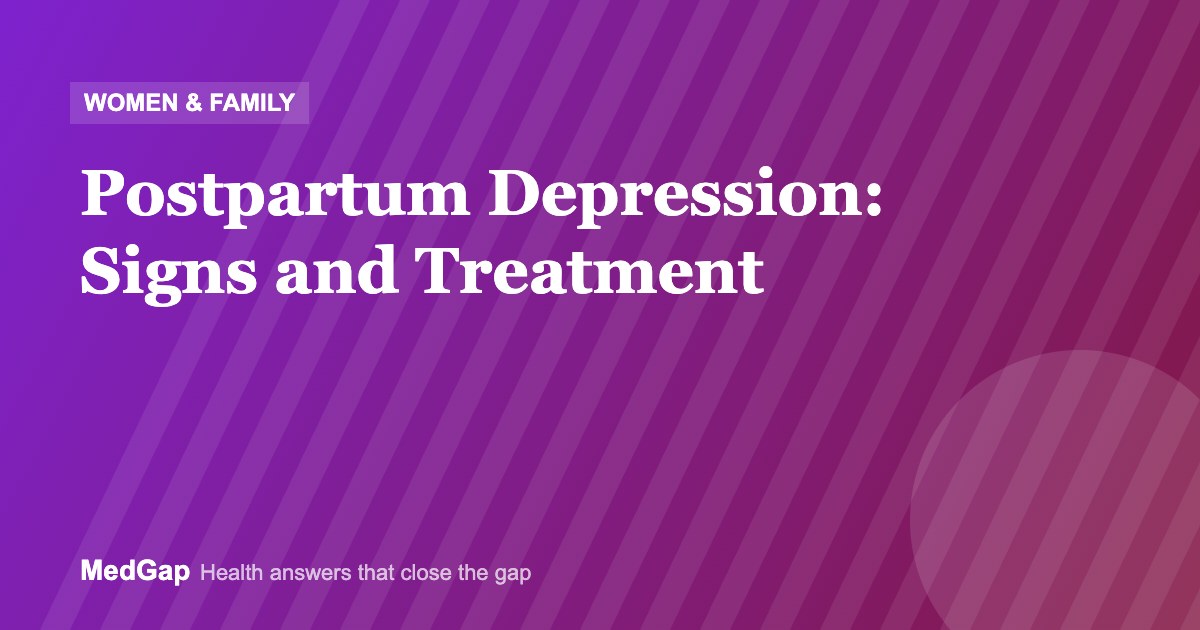 Postpartum Depression: Signs, Risk Factors and Treatment